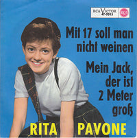 Rita Pavone : Mit 17 Soll Man Nicht Weinen / Mein Jack, Der Ist 2 Meter Groß (7", Single)