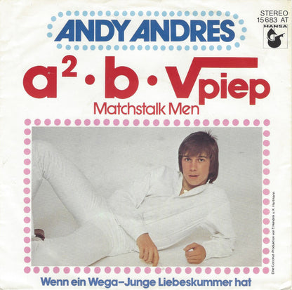 Andy Andres : A² • B • √piep (Matchstalk Men) (7", Single)