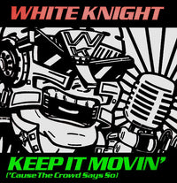 White Knight : Keep It Movin' ('Cause The Crowd Says So) (12")