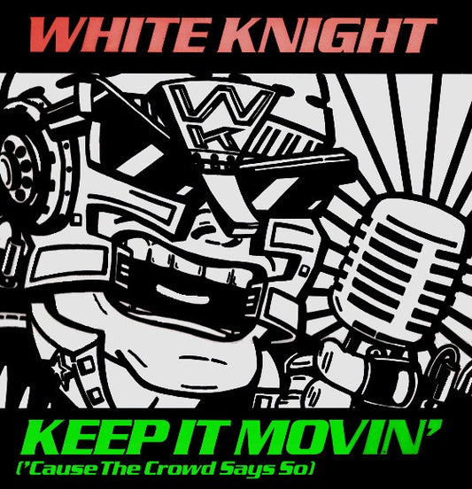 White Knight : Keep It Movin' ('Cause The Crowd Says So) (12")