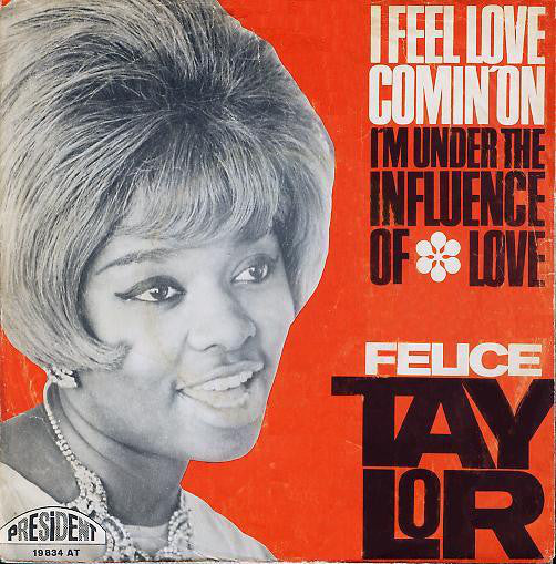 Felice Taylor : I Feel Love Comin' On / I'm Under The Influence Of Love (7", Single)