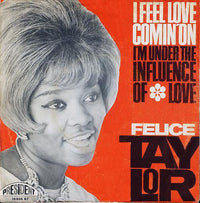 Felice Taylor : I Feel Love Comin' On / I'm Under The Influence Of Love (7", Single)
