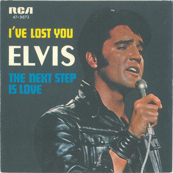 Elvis* : I've Lost You / The Next Step Is Love (7", Single)