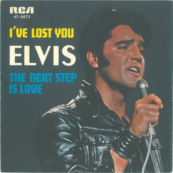 Elvis* : I've Lost You / The Next Step Is Love (7", Single)