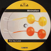 Minimalism : For My Love (12")