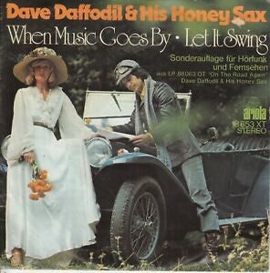 Dave Daffodil & His Honey Sax* : When Music Goes By / Let It Swing (7", Single, S/Edition)