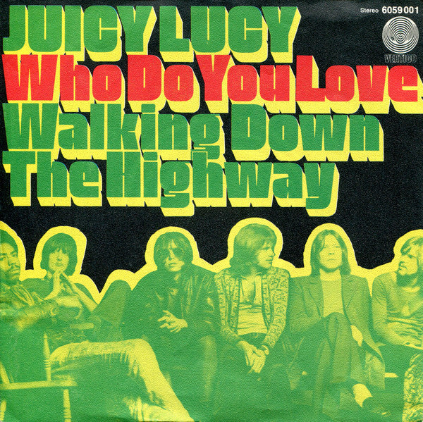 Juicy Lucy : Who Do You Love / Walking Down The Highway (7", Single)