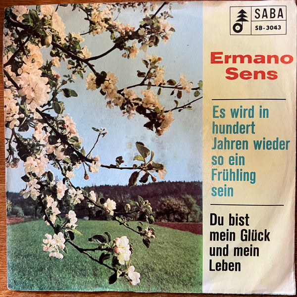 Ermano Sens : Es Wird In Hundert Jahren Wieder So Ein Frühling Sein (7")