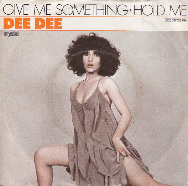 Dee Dee (13) : Give Me Something / Hold Me (7")
