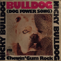 Nicky Bulldog : Bulldog (Dog Power Song) / Chewin' Gum Rock (7", Single)