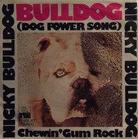 Nicky Bulldog : Bulldog (Dog Power Song) / Chewin' Gum Rock (7", Single)