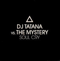 DJ Tatana Vs. The Mystery : Soul Cry (12")