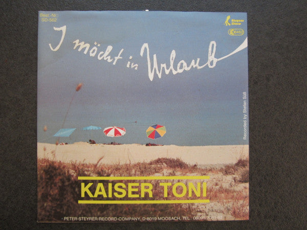 Kaiser Toni : I Möcht In Urlaub (7", Single)