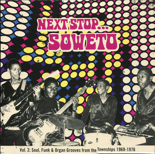 Various : Next Stop... Soweto Vol. 2 (Soul, Funk & Organ Grooves From The Townships 1969-1976) (2xLP, Comp)