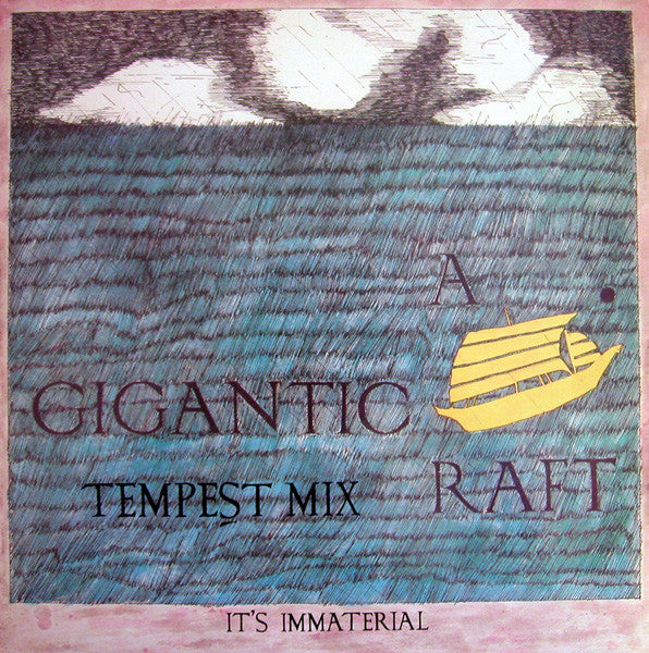 It's Immaterial : A Gigantic Raft (Tempest Mix) (12")