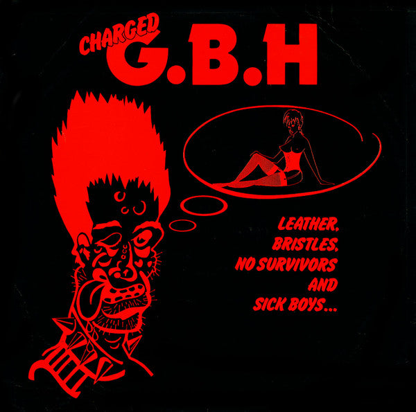 Charged G.B.H* : Leather, Bristles, No Survivors And Sick Boys... (LP, Comp)