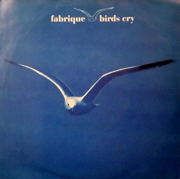 Fabrique : Birds Cry (7", Single)