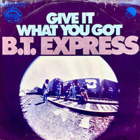 B.T. Express : Give It What You Got (7", Single)