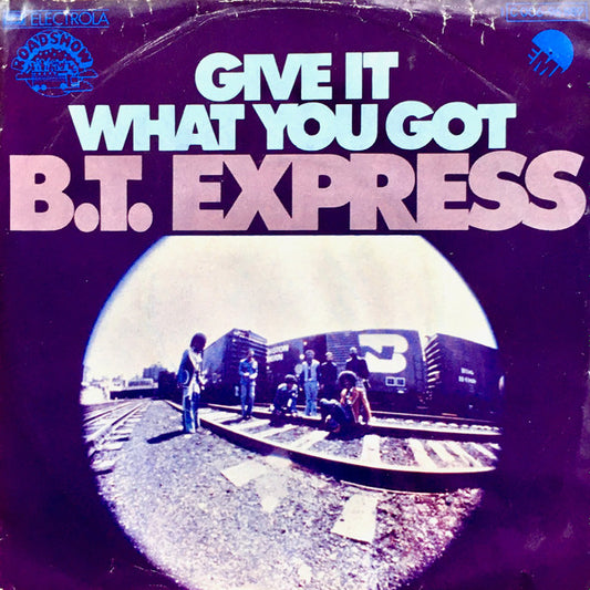 B.T. Express : Give It What You Got (7", Single)