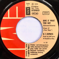 B.T. Express : Give It What You Got (7", Single)