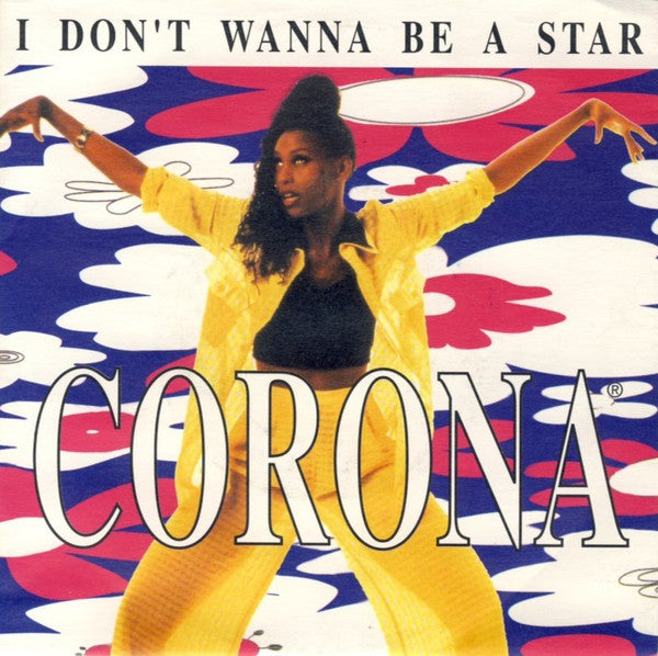 Corona : I Don't Wanna Be A Star (7")