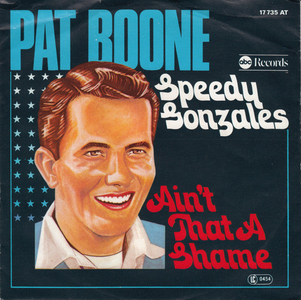 Pat Boone : Speedy Gonzales / Ain't That A Shame (7", Single)