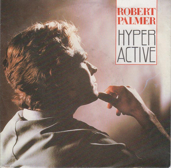 Robert Palmer : Hyperactive (7", Single)