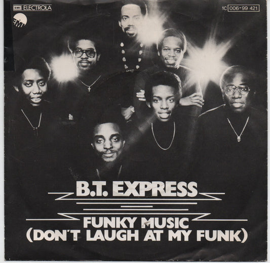 B.T. Express : Funky Music (Don't Laugh At My Funk) (7", Single)