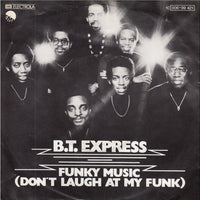 B.T. Express : Funky Music (Don't Laugh At My Funk) (7", Single)