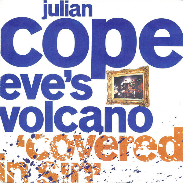 Julian Cope : Eve's Volcano (Covered In Sin) (7", Single)