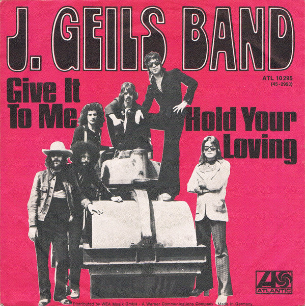 The J. Geils Band : Give It To Me / Hold Your Loving (7", Single)