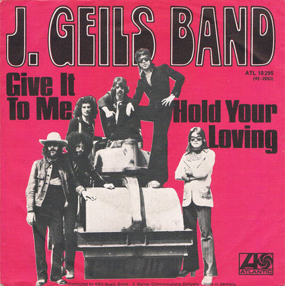 The J. Geils Band : Give It To Me / Hold Your Loving (7", Single)