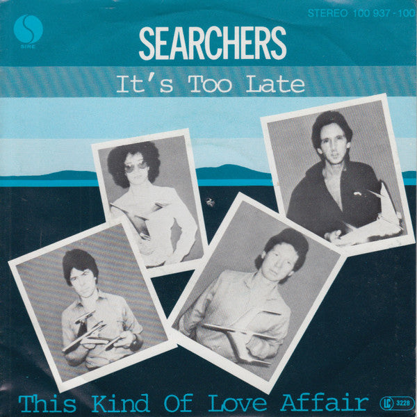 The Searchers : It's Too Late / This Kind Of Love Affair (7", Single)