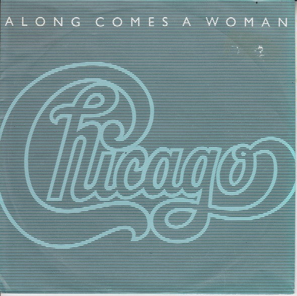 Chicago (2) : Along Comes A Woman (7", Single)