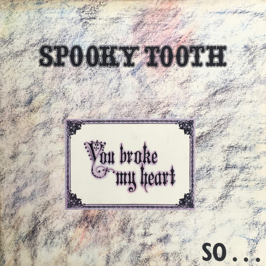 Spooky Tooth : You Broke My Heart So...I Busted Your Jaw (LP, Album, Pin)