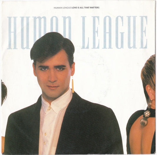 Human League* : Love Is All That Matters (7", Single)