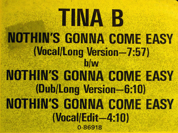 Tina B : Nothin's Gonna Come Easy (12")