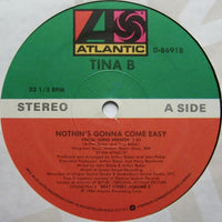 Tina B : Nothin's Gonna Come Easy (12")