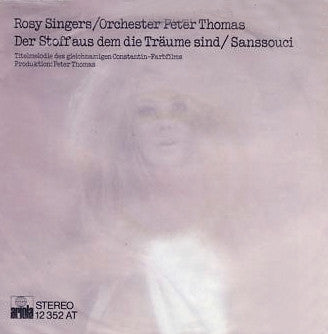 Rosy Singers* / Orchester Peter Thomas : Der Stoff Aus Dem Die Träume Sind / Sanssouci (7", Single)