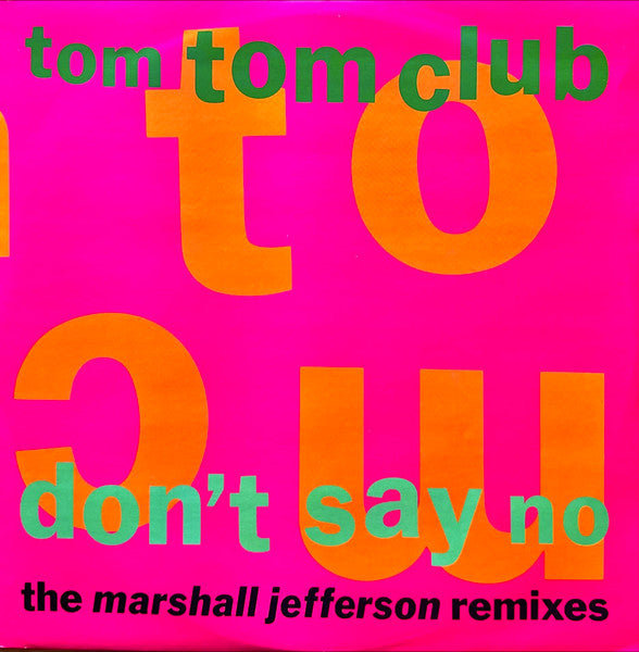 Tom Tom Club : Don't Say No (The Marshall Jefferson Remixes) (12")