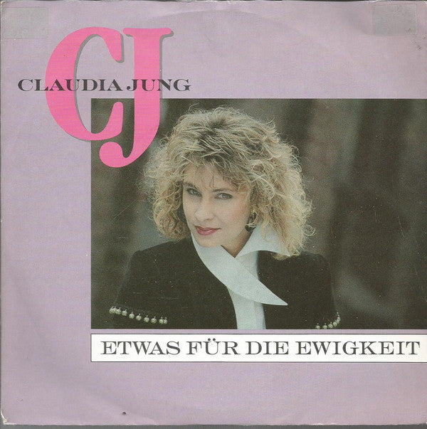 Claudia Jung : Etwas Für Die Ewigkeit (7", Single)