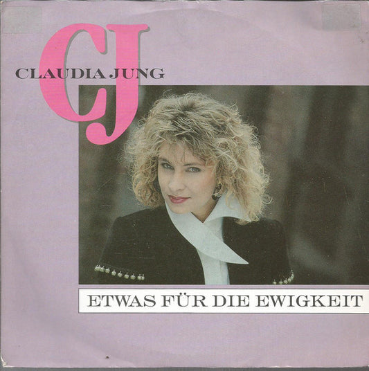 Claudia Jung : Etwas Für Die Ewigkeit (7", Single)