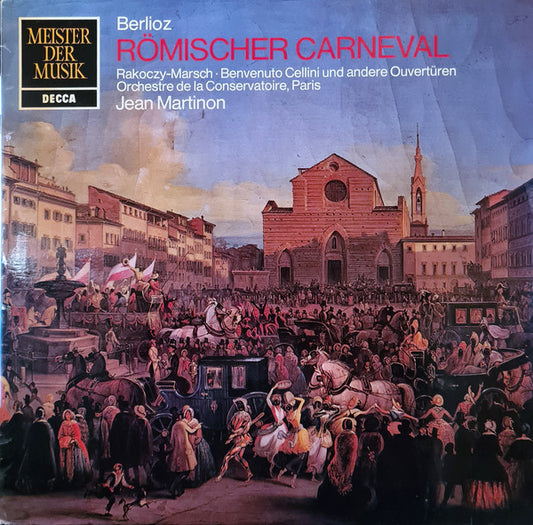 Hector Berlioz - Orchestre De La Société Des Concerts Du Conservatoire, Jean Martinon : Römischer Carneval - Rakoczy-marsch • Benvnuto Cellini Und Andere Ouvertüren (LP)