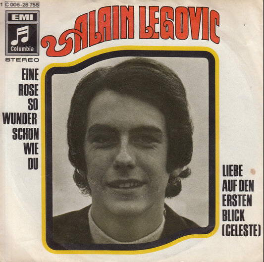 Alain Legovic : Eine Rose So Wunderschön Wie Du / Liebe Auf Den Ersten Blick (7", Single)