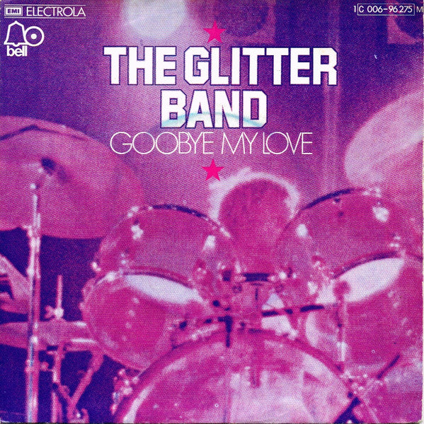 The Glitter Band : Goodbye My Love (7", Single)