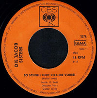 Die Jacob Sisters : So Schnell Geht Die Liebe Vorbei / Jacob-Sisters-Song (7", Single)