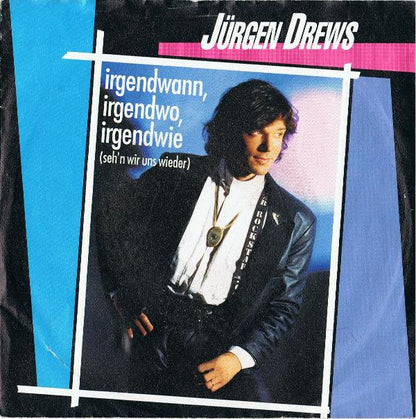 Jürgen Drews : Irgendwann, Irgendwo, Irgendwie (Seh'n Wir Uns Wieder) (7", Single)
