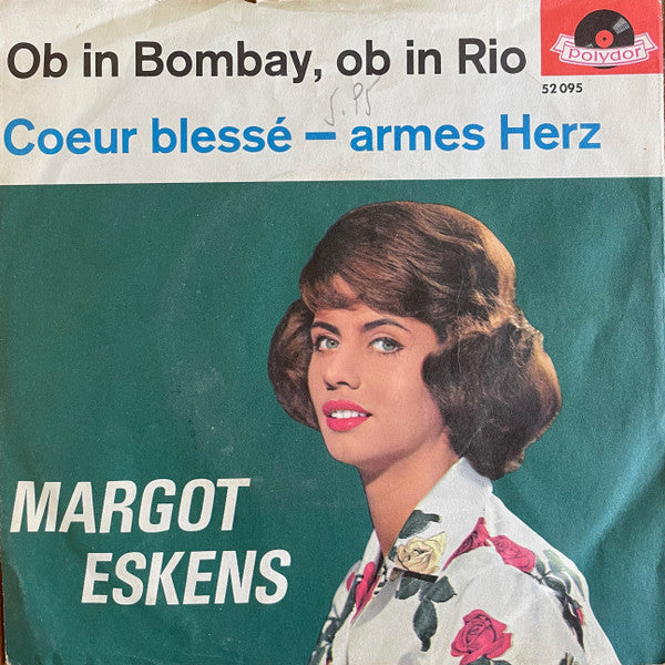 Margot Eskens : Ob In Bombay, Ob In Rio / Coeur Blessé - Armes Herz (7", Single, Mono)