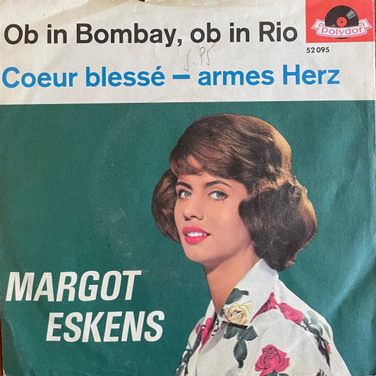 Margot Eskens : Ob In Bombay, Ob In Rio / Coeur Blessé - Armes Herz (7", Single, Mono)
