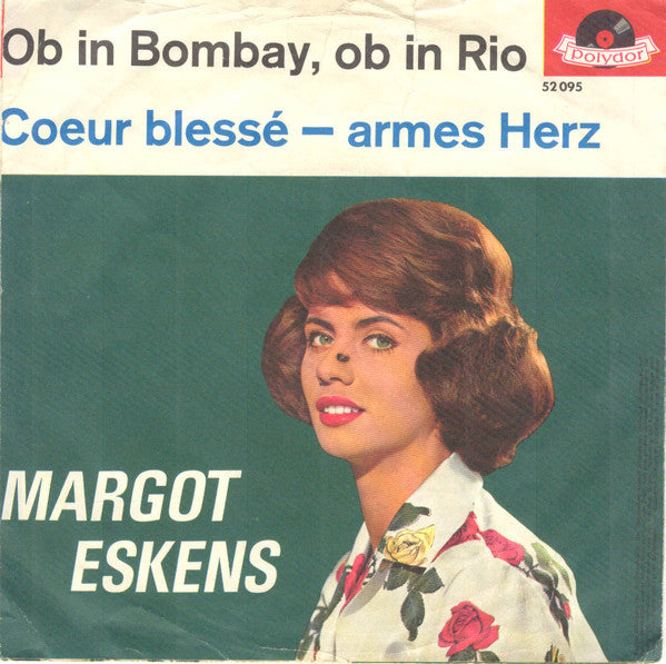 Margot Eskens : Ob In Bombay, Ob In Rio / Coeur Blessé - Armes Herz (7", Single, Mono)